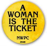 political sticker reading A Woman is the Ticket