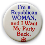 political button reading I am a Republican Woman and I want my party back