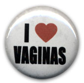 I Heart vaginas political button